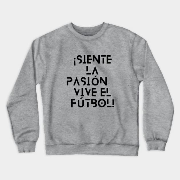 SCTX009 - ¡Siente la Pasión, Vive el Fútbol! Crewneck Sweatshirt by Tee Vibes Co.